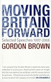 Moving Britain Forward: Selected Speeches, 1997-2006