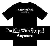 Best Price Funny T-Shirts (I'm Not With Stupid Anymore) Humorous Slogans Comical Sayings Shirt; Great Gift Ideas for Adults, Men, Boys, Youth, & Teens, Collectible Novelty Shirts