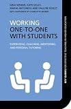 Working One to One with Students: Supervising, Coaching, Mentoring, and Personal Tutoring Working One to One with Students: Supervising, Coaching, Mentoring, and Personal Tutoring