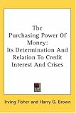 The Purchasing Power of Money: Its Determination and Relation to Credit Interest and Crises