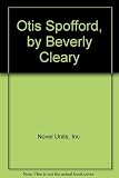 Otis Spofford, by Beverly Cleary: Teacher Guide by Novel Units (2005-01-19)