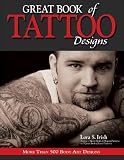Great Book of Tattoo Designs: More Than 500 Body Art Designs [GRT BK OF TATTOO DESIGNS]