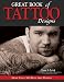 Great Book of Tattoo Designs: More Than 500 Body Art Designs [GRT BK OF TATTOO DESIGNS]
