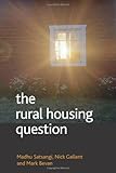 The rural housing question : communities and planning in Britain's countrysides