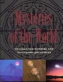 Mysteries of the World: Unexplained Wonders and Mysterious Phenomena