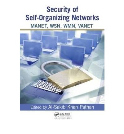 [(Security of Self-Organizing Networks: MANET, WSN, WMN, VANET )] [Author: Al-Sakib Khan Pathan] [Dec-2010]