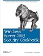 Windows Server 2003 Security Cookbook: Security Solutions and Scripts for System Administrators (Cookbooks (O'Reilly))