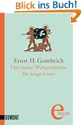 Eine kurze Weltgeschichte f�r junge Leser: Von der Urzeit bis zur Gegenwart
