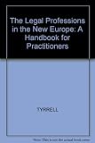 The Legal professions in the new Europe : a handbook for practitioners