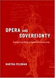 Opera and Sovereignty: Transforming Myths in Eighteenth-Century Italy