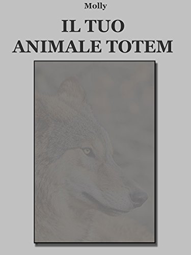 Il tuo animale Totem (Italian Edition)