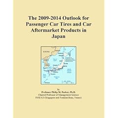 The 2009-2014 Outlook for Passenger Car Tires and Car Aftermarket Products in Japan