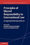 Principles of shared responsibility in international law : an appraisal of the state of the art