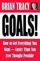 Goals! How to Get Everything You Want--Faster Than You Ever Thought Possible