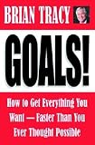 Goals! How to Get Everything You Want--Faster Than You Ever Thought Possible