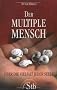 Der multiple Mensch: �ber die Vielfalt jeder Seele