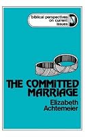 THE COMMITTED MARRIAGE (Biblical Perspectives on Current Issues)