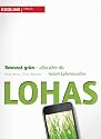 Lohas: Bewusst grün - alles über die neuen Lebenswelten