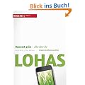 Lohas: Bewusst gr�n - alles �ber die neuen Lebenswelten