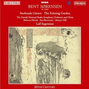 Bent S�rensen: Sterbende G�rten The Echoing Garden by Bent Sorensen, Leif Segerstam, Danmarks Radiosymfoniorkester, Asa Baverstam, and Martyn Hill (Audio CD - 1996)