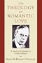 The Theology of Romantic Love: A Study in the Writings of Charles Williams