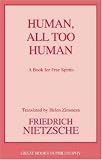 Human, All-Too-Human: A Book for Free Spirits (Great Books in Philosophy Series) (2 Parts)