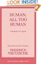 Human, All-Too-Human: A Book for Free Spirits (Great Books in Philosophy Series) (2 Parts)