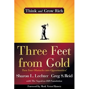 Three Feet from Gold: Turn Your Obstacles into Opportunities! (Think and Grow Rich)