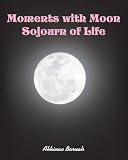 Moments with Moon Sojourn of Life