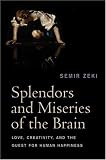 Splendors and Miseries of the Brain: Love, Creativity and the Quest for Human Happiness