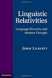 Linguistic Relativities: Language Diversity and Modern Thought