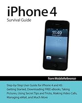 IPhone 4 Survival Guide: Concise Step-by-Step User Manual for iPhone 4: How to Download FREE eBooks, Make Video Calls, Multitask, Make Photos and Videos & More