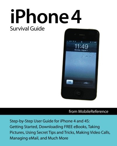 iPhone 4 Survival Guide: Concise Step-by-Step User Manual for iPhone 4: How to Download FREE eBooks, Make Video Calls, Multitask, Make Photos and Videos & More