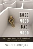Image of Good Mood Bad Mood: Help and Hope for Depression and Bipolar Disorder