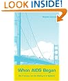 When AIDS Began: San Francisco and the Making of an Epidemic