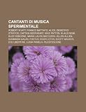 Cantanti di musica sperimentale: Robert Wyatt, Franco Battiato, Alice, Demetrio Stratos, Captain Beefheart, Mike Patton, Klaus Nomi (Italian Edition)