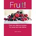 Fruit!: Fresh and Delicious Recipes for Sweet and Main Dishes
