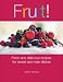 Book Fruit!: Fresh and Delicious Recipes for Sweet and Main Dishes