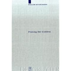 Praising the Goddess: A Comparative and Annotated Re-Edition of Six Demotic Hymns and Praises Addressed to Isis (Archiv Fur Papyrusforschung Und Verwandte Gebiete - Beihefte)