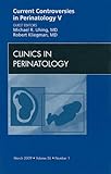 Current controversies in perinatology V