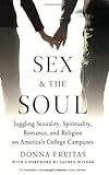 Sex and the Soul: Juggling Sexuality, Spirituality, Romance, and Religion on America's College Campuses Knowing God: Walking through the Book of Books