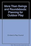 More than swings and roundabouts : planning for outdoor play