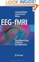 EEG - fMRI: Physiological Basis, Technique, and Applications