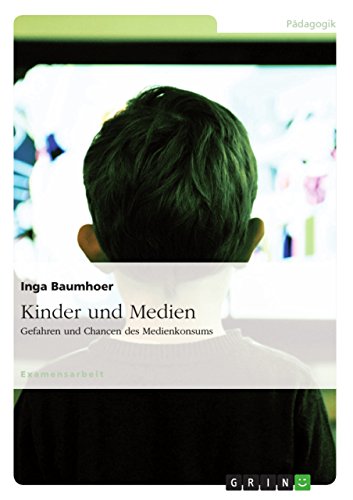 Kinder und Medien: Gefahren und Chancen des Medienkonsums (German Edition)