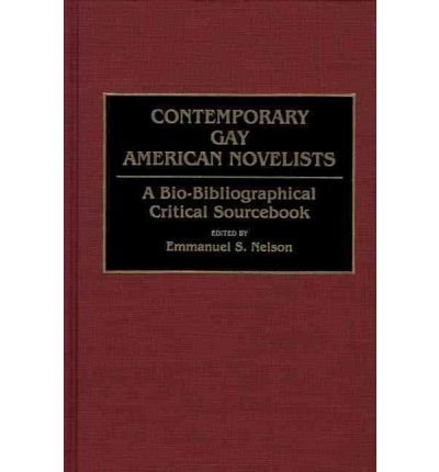 [(Contemporary Gay American Novelists: A Bio-Bibliographical Critical Sourcebook)] [Author: Emmanuel S. Nelson] published on (January, 1993)