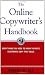The Online Copywriter's Handbook : Everything You Need to Know to Write Electronic Copy That Sells