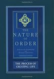 The Process of Creating Life: The Nature of Order, Book 2: An Essay of the Art of Building and the Nature of the Universe