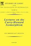Lectures on the Curry-Howard Isomorphism, Volume 149 (Studies in Logic and the Foundations of Mathematics)