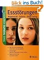Essst�rungen: Magersucht, Bulimie, Binge Eating: Wie Sie die Essst�rung erkennen und verstehen. Aussteigen: Welche Therapien Ihnen helfen. Wege zur�ck ins normale Leben