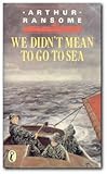 We didn't mean to go to sea